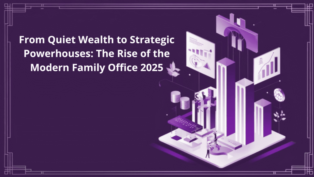 Illustration of modern family office evolution in 2025, showing digital charts, skyscrapers, and investors collaborating, with headline 'From Quiet Wealth to Strategic Powerhouses'