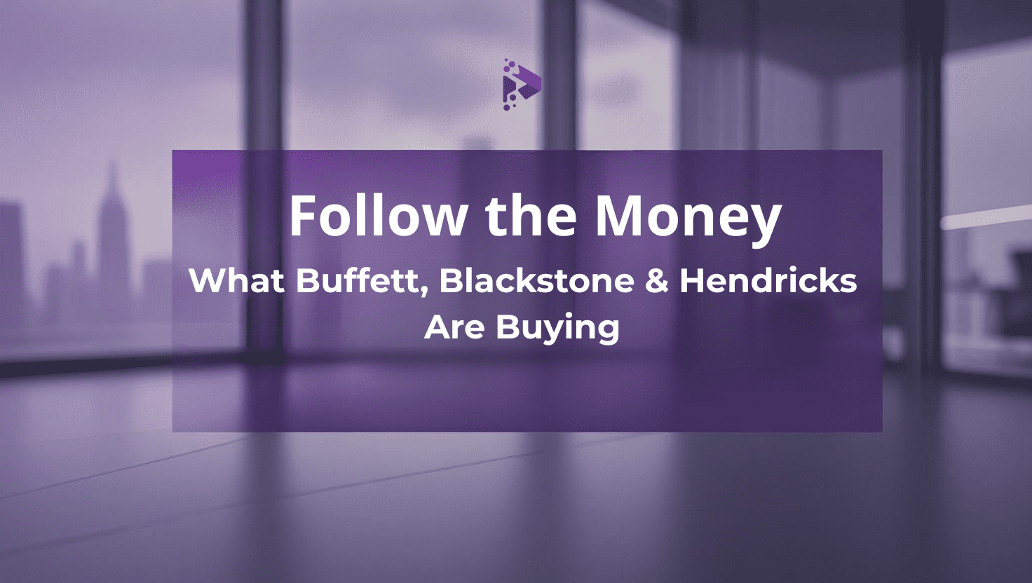 Purple-toned blog header image with city skyline background, coin stack and upward arrow icons, and the title text 'Follow the Money – What Buffett, Blackstone & Hendricks Are Buying' in white. Represents investment trends and financial growth in 2025.