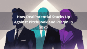 Illustration of three investor silhouettes representing PitchBook (navy blue), Preqin (turquoise), and DealPotential (purple) with the blog title 'How DealPotential Stacks Up Against PitchBook and Preqin in 2025' overlaid.