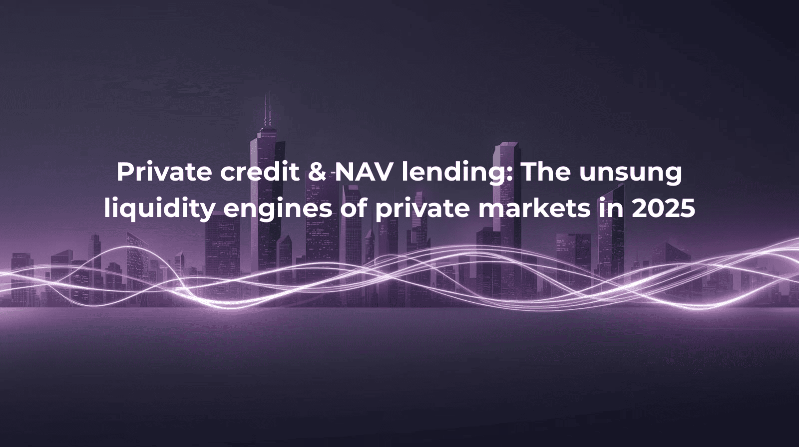 Abstract illustration of a modern city skyline with glowing purple light trails symbolizing capital flows and liquidity in private markets.
