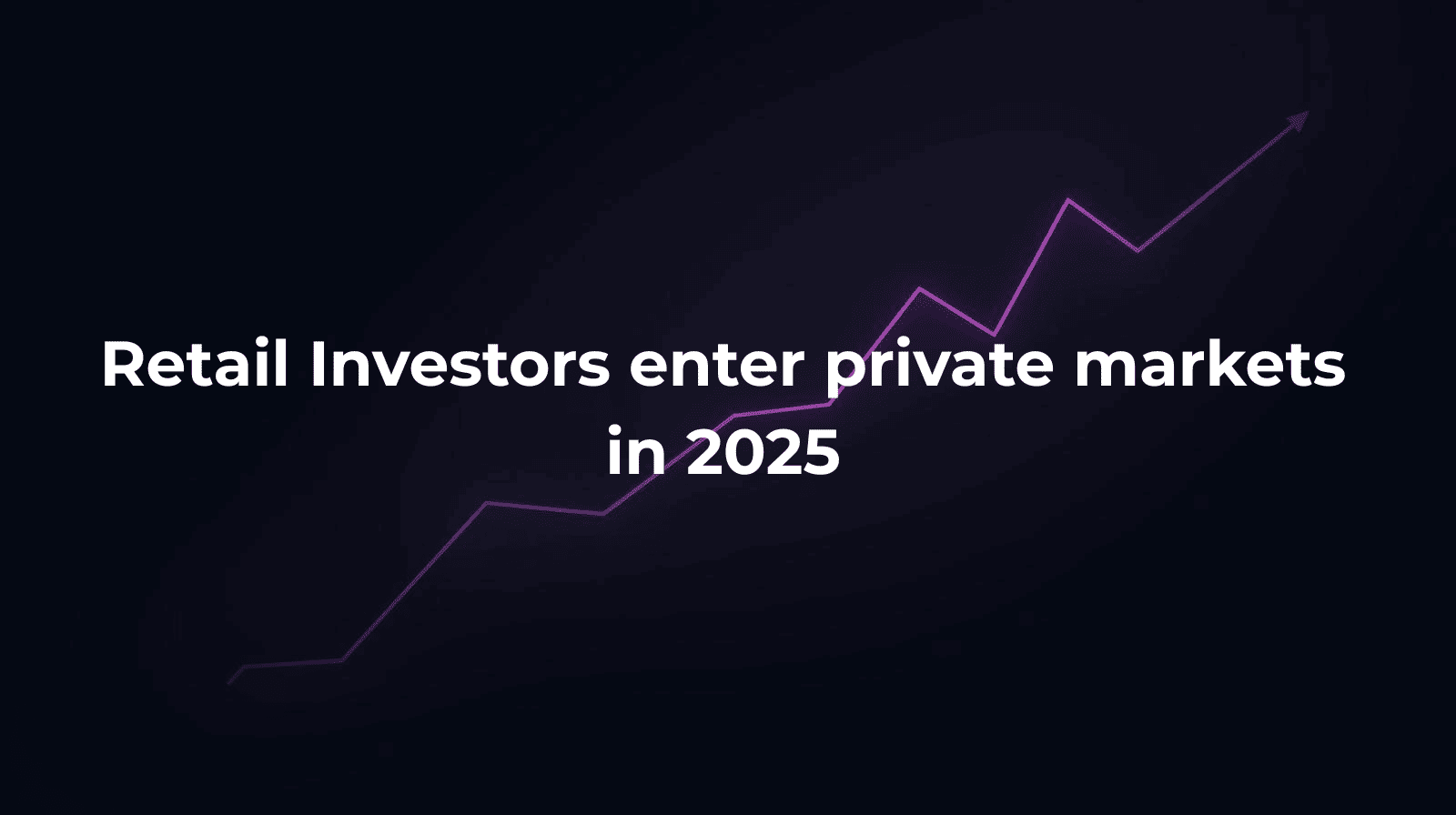 Retail Investors Enter Private Markets visual showing upward financial growth in purple line on dark background