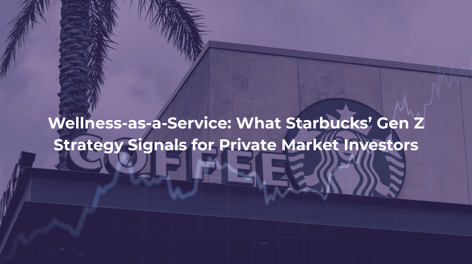 Starbucks storefront with rising stock market graph overlay, symbolizing the brand’s wellness strategy as a signal to private market investors