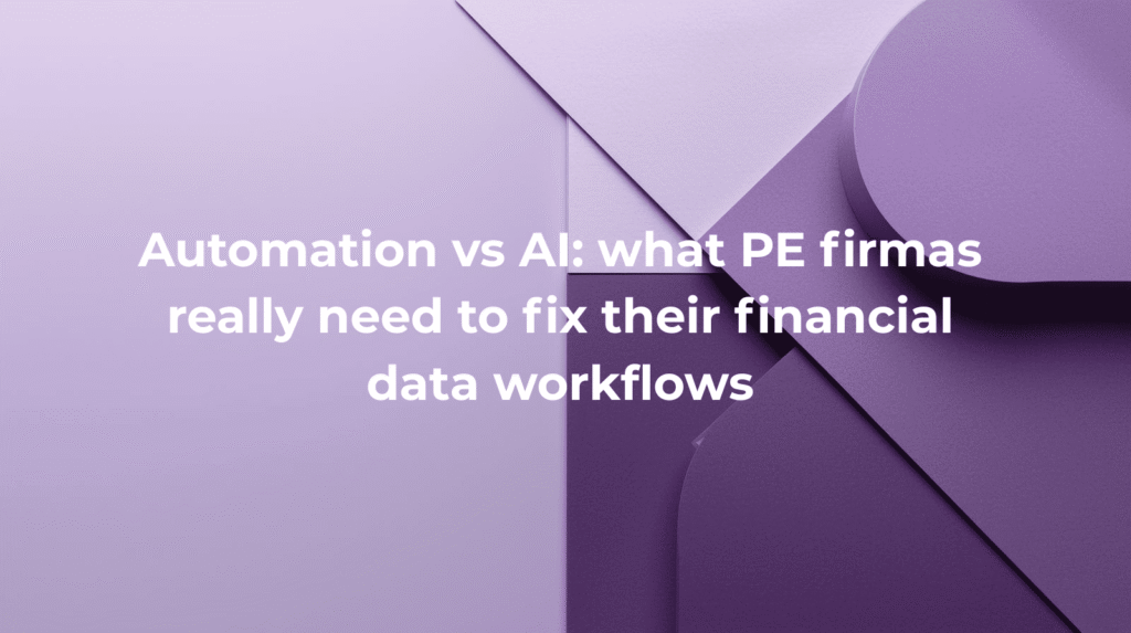 Automation vs AI: what PE firmas really need to fix their financial data workflows