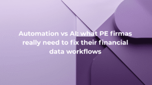 Automation vs AI: what PE firmas really need to fix their financial data workflows
