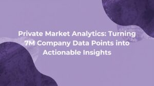 Private Market Analytics: Turning 7M Company Data Points into Actionable Insights