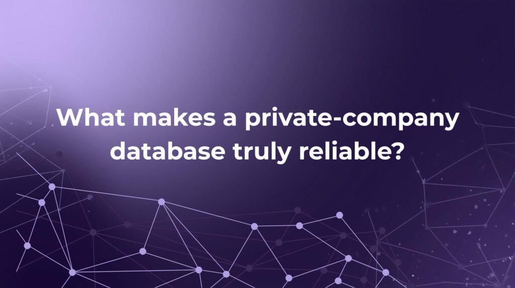 What makes a private-company database truly reliable?