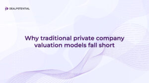 Why traditional private company valuation models fall short
